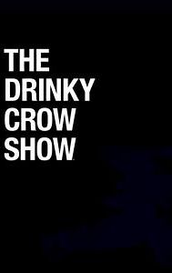 The Drinky Crow Show