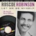 Let Me Be Myself: The Best Of Roscoe Robinson