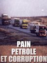 Pain, pétrole et corruption