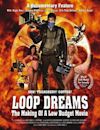 Loop Dreams: The Making of a Low-Budget Movie