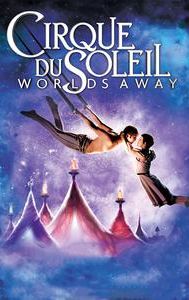 Cirque du Soleil: Worlds Away