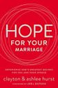 Hope for Your Marriage: Experience God’s Greatest Desires for You and Your Spouse