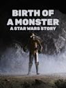 Birth of a Monster: A Star Wars Story