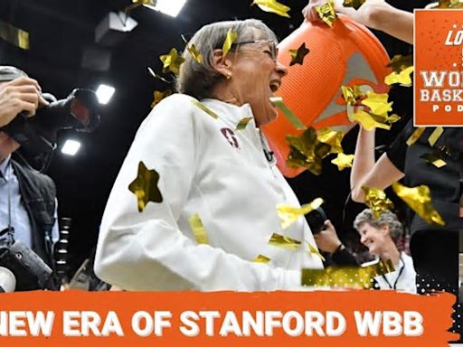 Locked On Women’s Basketball: A new era of Stanford WBB