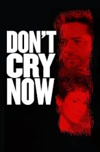 Don't Cry Now (2007) — The Movie Database (TMDb)