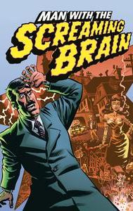 Man With the Screaming Brain