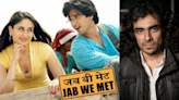 Is Jab We Met Sequel a Possibility? Director Imtiaz Ali Clarifies