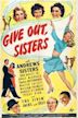 Give Out, Sisters