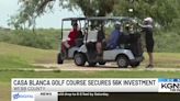 Funds secured for Casa Blanca Golf Course upgrades