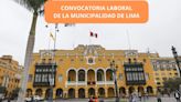 Convocatoria laboral de la Municipalidad de Lima para 300 puestos: ¿dónde y cuándo postular?