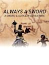 Always a Sword: A Sword & Sorcery Adventure