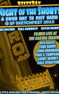 RiffTrax Live: Night of the Shorts, A Good Day to Riff Hard - SF Sketchfest 2015