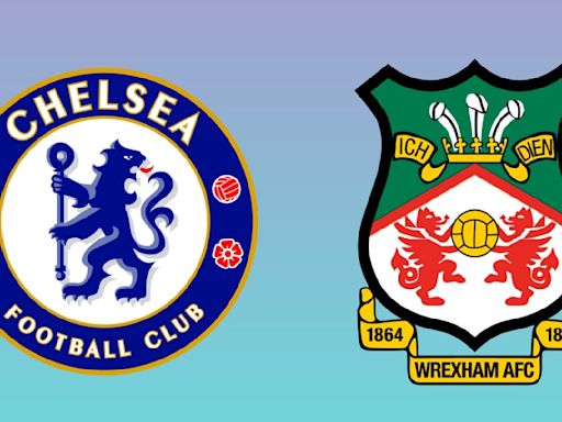 Chelsea vs Wrexham: Preview, predictions, team news