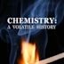 Chemistry: A Volatile History