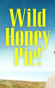 Wild Honey Pie!