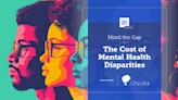 Watch: Mind the Gap, The Cost of Mental Health Disparities