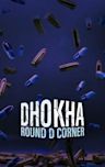 Dhokha: Round D Corner