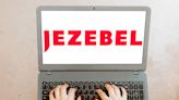 Jezebel Is Dead. Long Live Jezebel