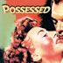 Possessed (1947 film)