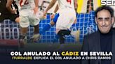 ¿Era falta de Chris Ramos a Loïc Badé en el gol anulado al Cádiz ante el Sevilla? Iturralde González resuelve la polémica del partido