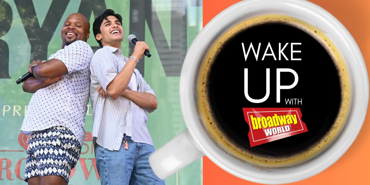 Wake Up With BroadwayWorld July 19, 2024