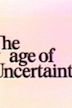 The Age of Uncertainty