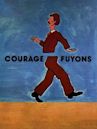 Courage fuyons