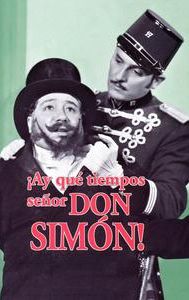 ¡Ay, qué tiempos, señor don Simón!