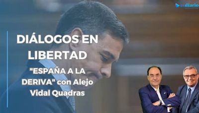Diálogos en Libertad. Alejo Vidal-Quadras: “España a la deriva”