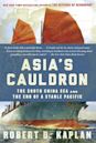 Asia's Cauldron: The South China Sea and the End of a Stable Pacific