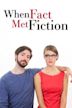 When Fact Met Fiction