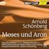 Arnold Schönberg: Moses und Aron