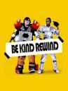 Be Kind Rewind