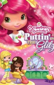 Strawberry Shortcake: Puttin' On the Glitz