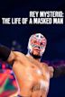 Rey Mysterio: The Life of a Masked Man