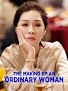 The Making Of An Ordinary Woman