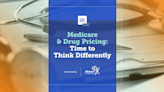 Watch: Medicare & Drug Pricing, Time to Think Differently