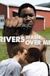 Rivers Wash Over Me