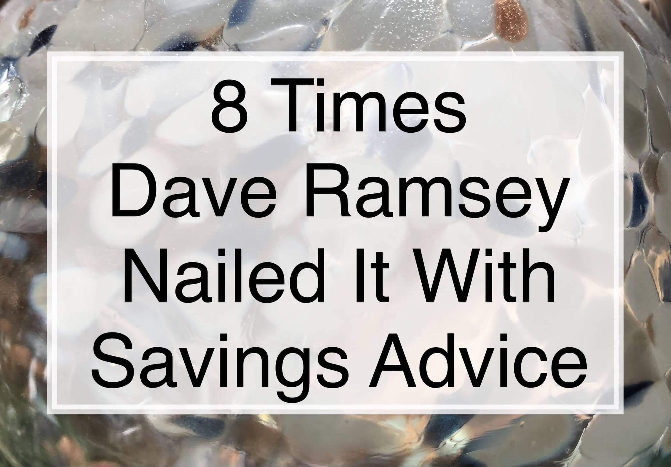 8 Times Dave Ramsey Nailed It With Savings Advice