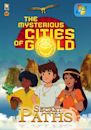 The Mysterious Cities of Gold: Secret Paths