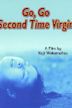 Go, Go Second Time Virgin