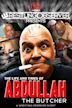 The Life & Times of Abdullah the Butcher