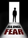 Blind Fear