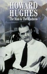 Howard Hughes: The Man and the Madness