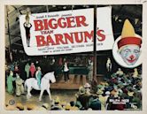 Bigger Than Barnum's