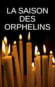 La saison des orphelins