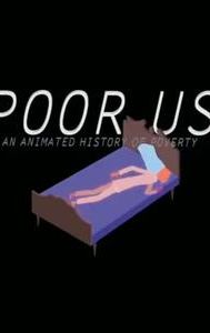 Poor Us: An Animated History of Poverty