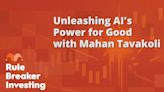 Unleashing AI's Power for Good With Mahan Tavakoli