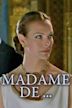 Madame De ...