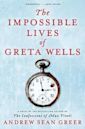 The Impossible Lives of Greta Wells